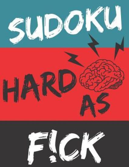 Hard As F!ck: 100 Hard Sudoku Puzzles Challenge Your Brain Large Print