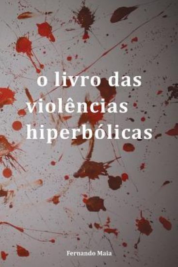 O livro das violências hiperbólicas