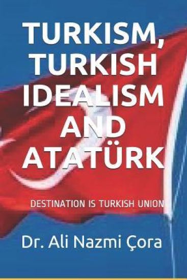 Turkism Turkish Idealism and Ataturk