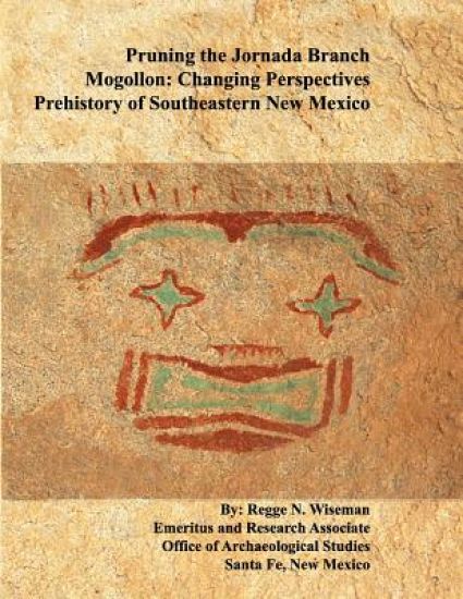Pruning the Jornada Branch Mogollon: Changing Perspectives - Prehistory of Southeastern New Mexico