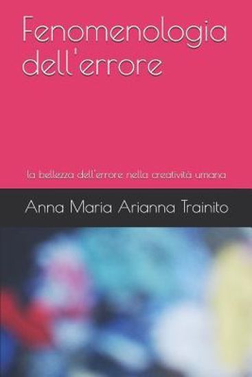 Fenomenologia dell'errore: la bellezza dell'errore nella creatività umana