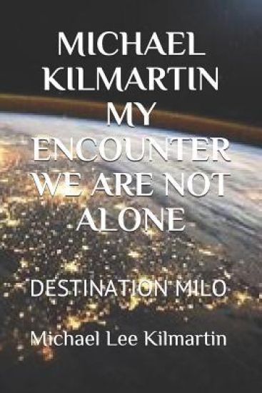 Michael Kilmartin My Encounter We Are Not Alone: Destination Milo