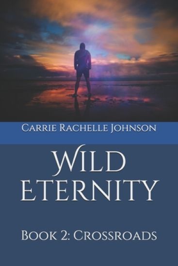 Wild Eternity: Book 2: Crossroads