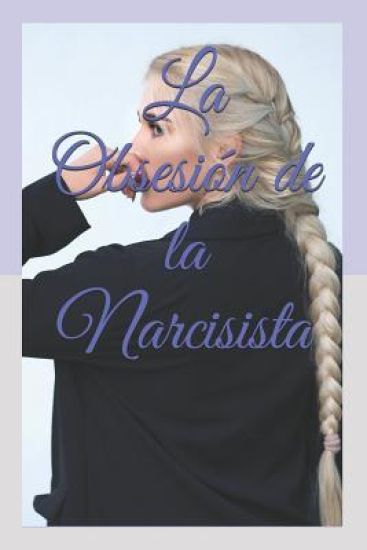La Obsesión de la Narcisista
