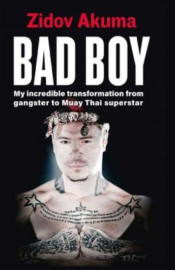 Bad Boy: My Incredible Transformation from Gangster to Muay Thai Superstar