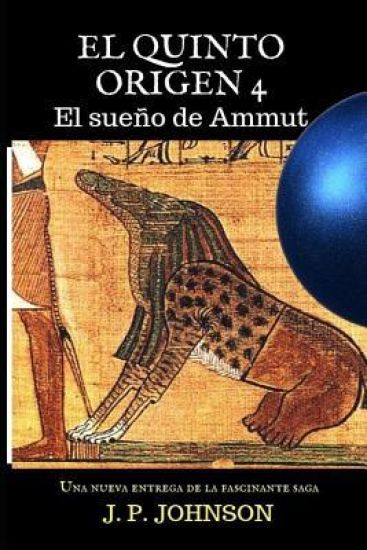 El Quinto Origen 4: El Sueño de Ammut