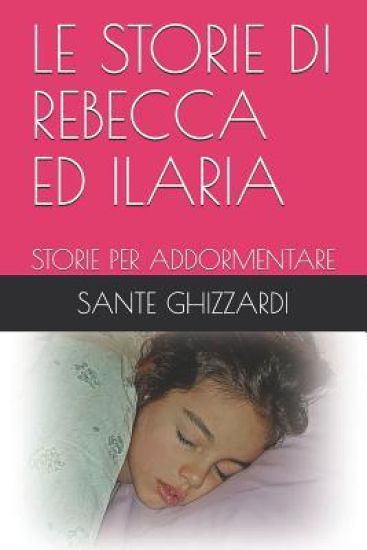 Le Storie Di Rebecca Ed Ilaria: Storie Per Addormentare