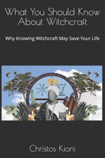 What You Should Know About Witchcraft: Why Knowing Witchcraft May Save Your Life