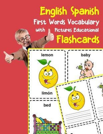 English Spanish First Words Vocabulary with Pictures Educational Flashcards: Fun flash cards for infants babies baby child preschool kindergarten todd