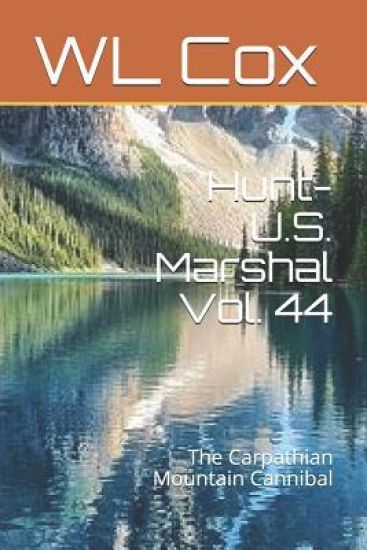 Hunt-U.S. Marshal Vol. 44: The Carpathian Mountain Cannibal