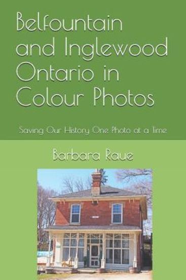 Belfountain and Inglewood Ontario in Colour Photos: Saving Our History One Photo at a Time