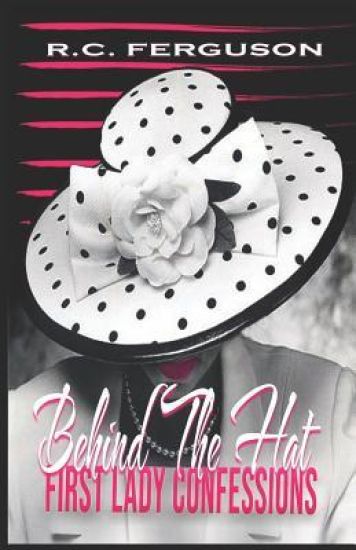 Behind The Hat: First Lady Confessions