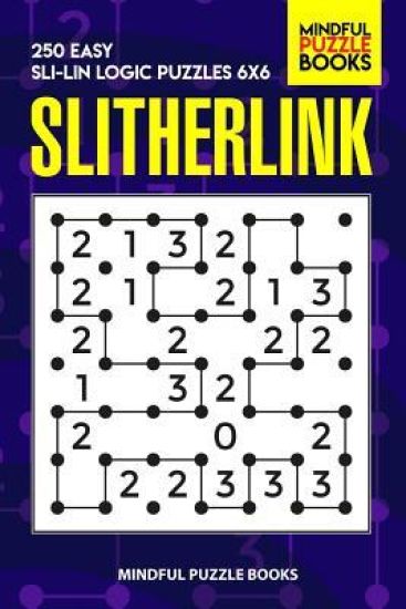 Slitherlink: 250 Easy Sli-Lin Logic Puzzles 6x6