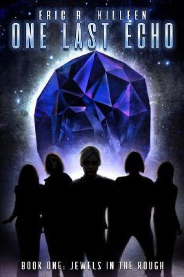 One Last Echo: Book 1: Jewels in the Rough