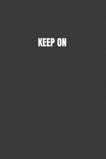 Keep on