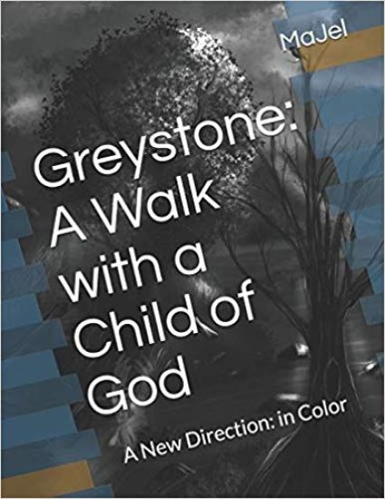 Greystone: A Walk with a Child of God: A New Direction: in Color