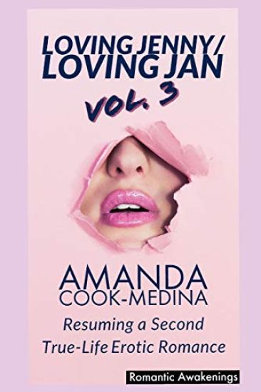 Loving Jenny Loving Jan (Vol. 3): : Resuming a Second True Life Erotic Romance