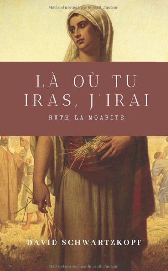 Ruth la Moabite: Là où tu iras, j'irai