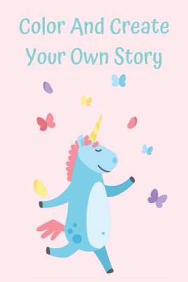 Color And Create Your Own Story: Creative Writing and Coloring Book For Girls Age 5-8