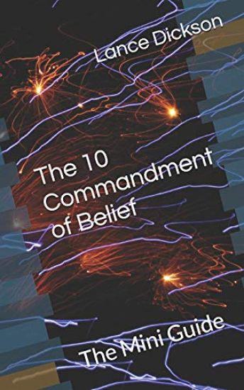 The 10 Commandment of Belief: The Mini Guide