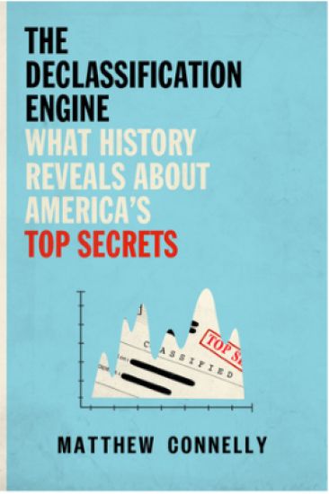 The Declassification Engine: What History Reveals about America's Top Secrets