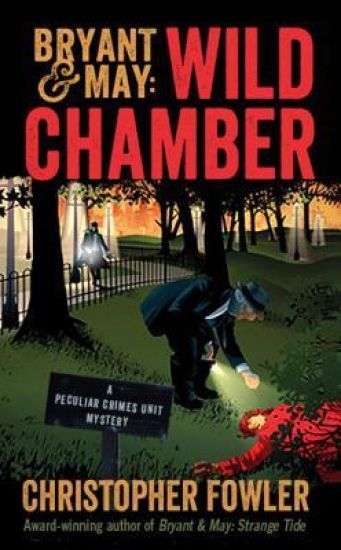 Bryant & May: Wild Chamber: A Peculiar Crimes Unit Mystery