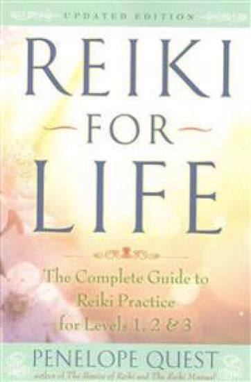 Reiki for Life: The Complete Guide to Reiki Practice for Levels 1, 2 & 3