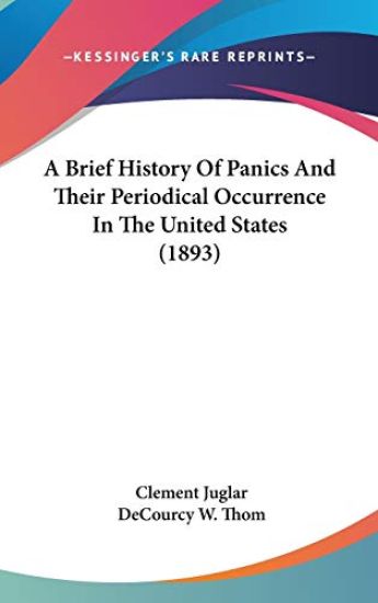 A Brief History of Panics and Their Periodical Occurrence in the United States