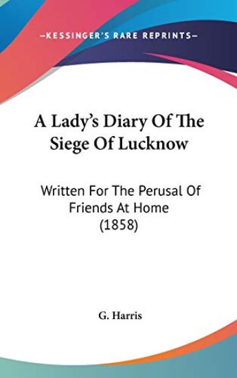 A Lady's Diary of the Siege of Lucknow