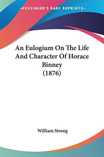 An Eulogium on the Life and Character of Horace Binney