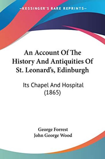 Account Of The History And Antiquities Of St. Leonard's, Edinburgh