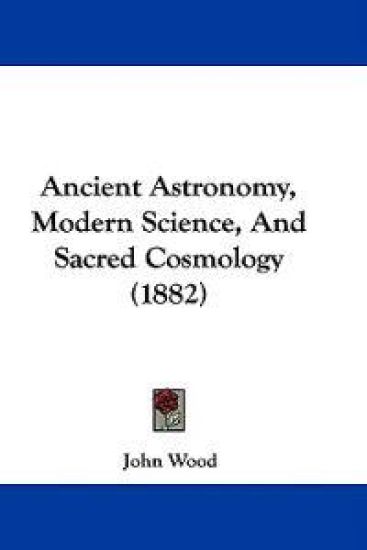 Ancient Astronomy, Modern Science, and Sacred Cosmology