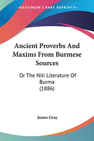 Ancient Proverbs and Maxims from Burmese Sources