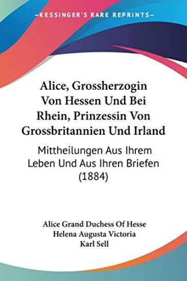 Alice, Grossherzogin Von Hessen Und Bei Rhein, Prinzessin Von Grossbritannien Und Irland