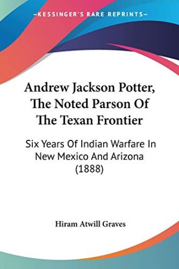 Andrew Jackson Potter, the Noted Parson of the Texan Frontier