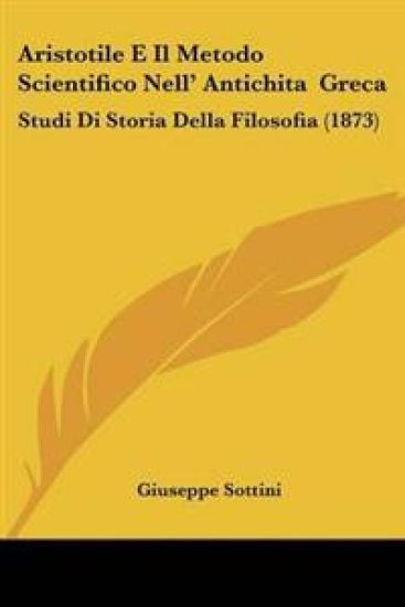 Aristotile E Il Metodo Scientifico Nell' Antichita Greca
