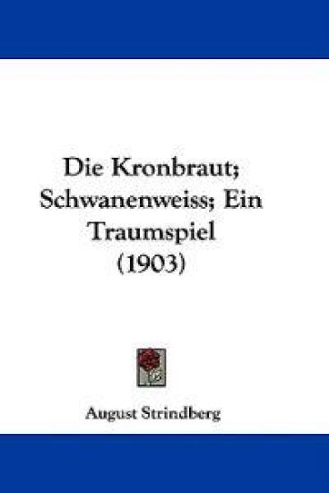Die Kronbraut, Schwanenweiss, Ein Traumspiel