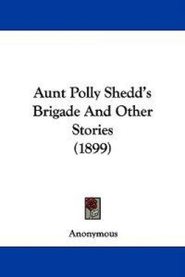 Aunt Polly Shedd's Brigade and Other Stories