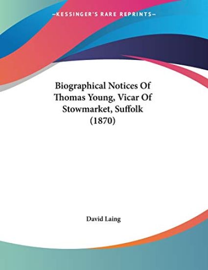 Biographical Notices of Thomas Young, Vicar of Stowmarket, Suffolk