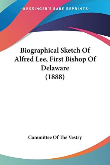 Biographical Sketch of Alfred Lee, First Bishop of Delaware