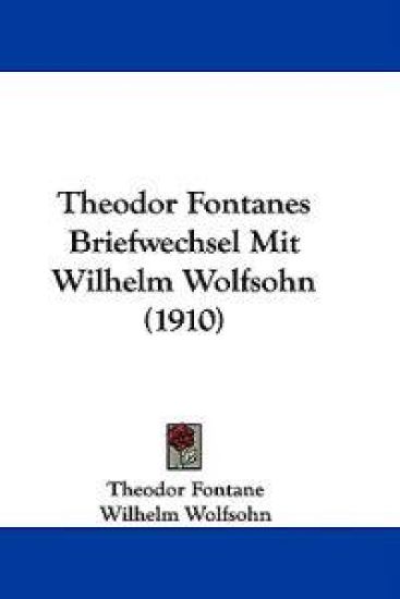 Theodor Fontanes Briefwechsel Mit Wilhelm Wolfsohn