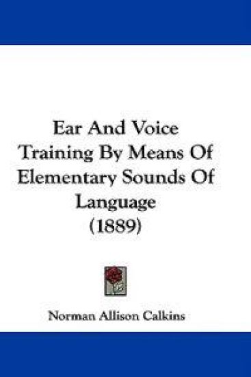 Ear and Voice Training by Means of Elementary Sounds of Language