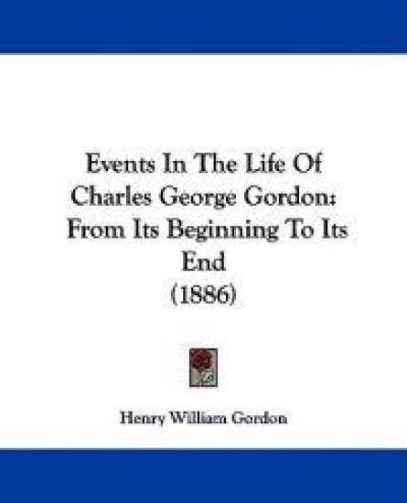 Events in the Life of Charles George Gordon