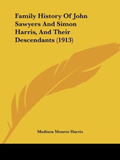 Family History of John Sawyers and Simon Harris, and Their Descendants