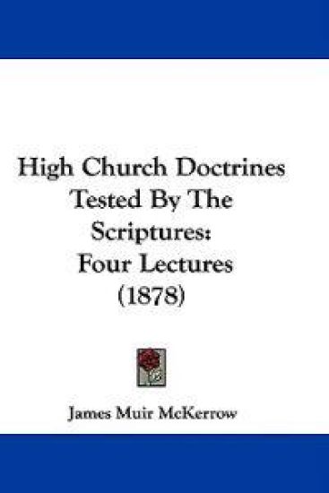 High Church Doctrines Tested by the Scriptures