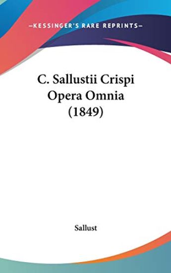 C. Sallustii Crispi Opera Omnia
