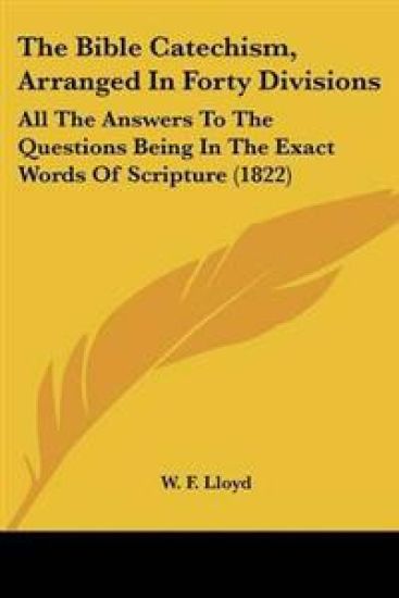 Bible Catechism, Arranged In Forty Divisions