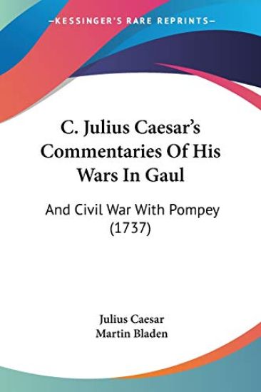 C. Julius Caesar's Commentaries of His Wars in Gaul