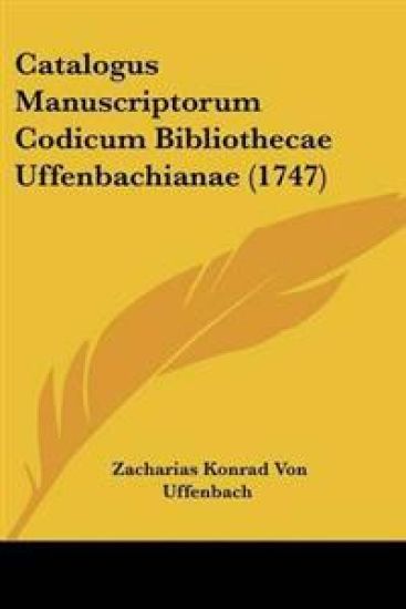 Catalogus Manuscriptorum Codicum Bibliothecae Uffenbachianae (1747)