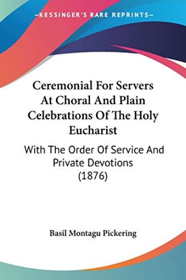 Ceremonial for Servers at Choral and Plain Celebrations of the Holy Eucharist